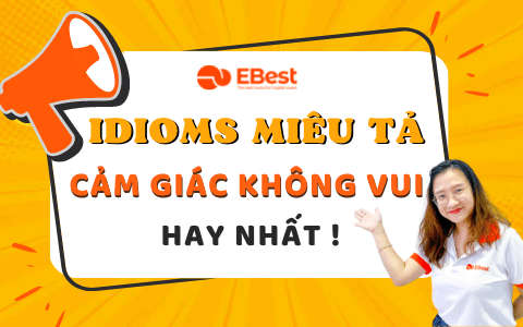 10 idioms miêu tả cảm giác không vui hay nhất!