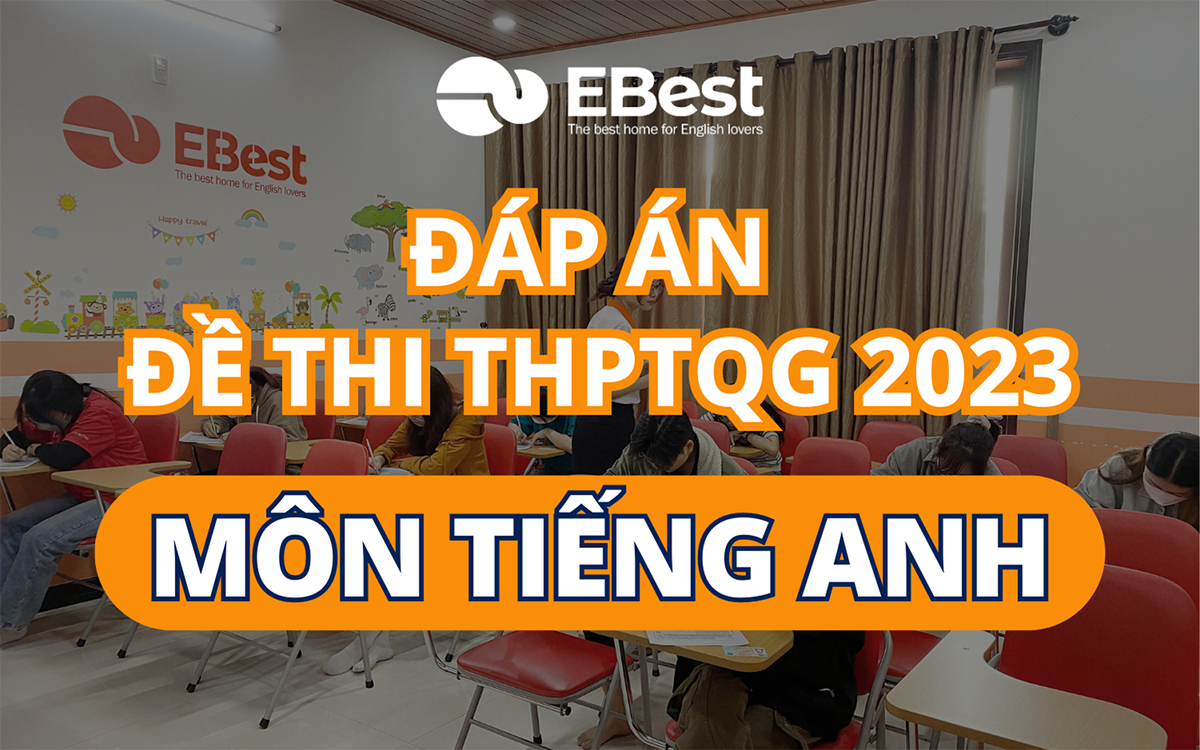 ĐÁP ÁN ĐỀ THI THPT QUỐC GIA 2023 – MÔN TIẾNG ANH [FULL MÃ ĐỀ]