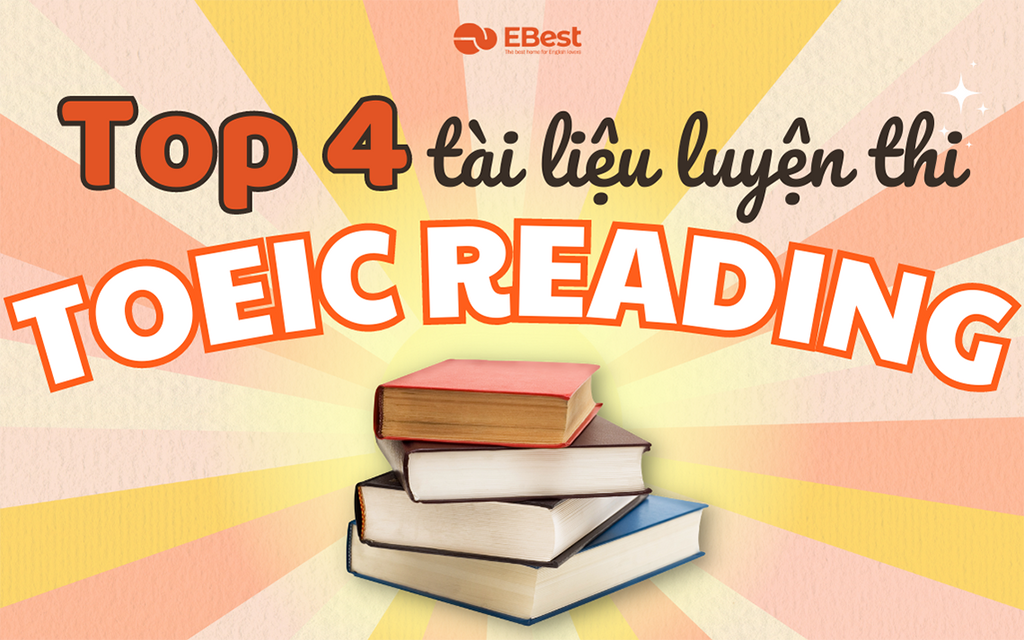 Top 4 Tài Liệu Luyện Thi Toeic Reading Hiệu Quả Nhất