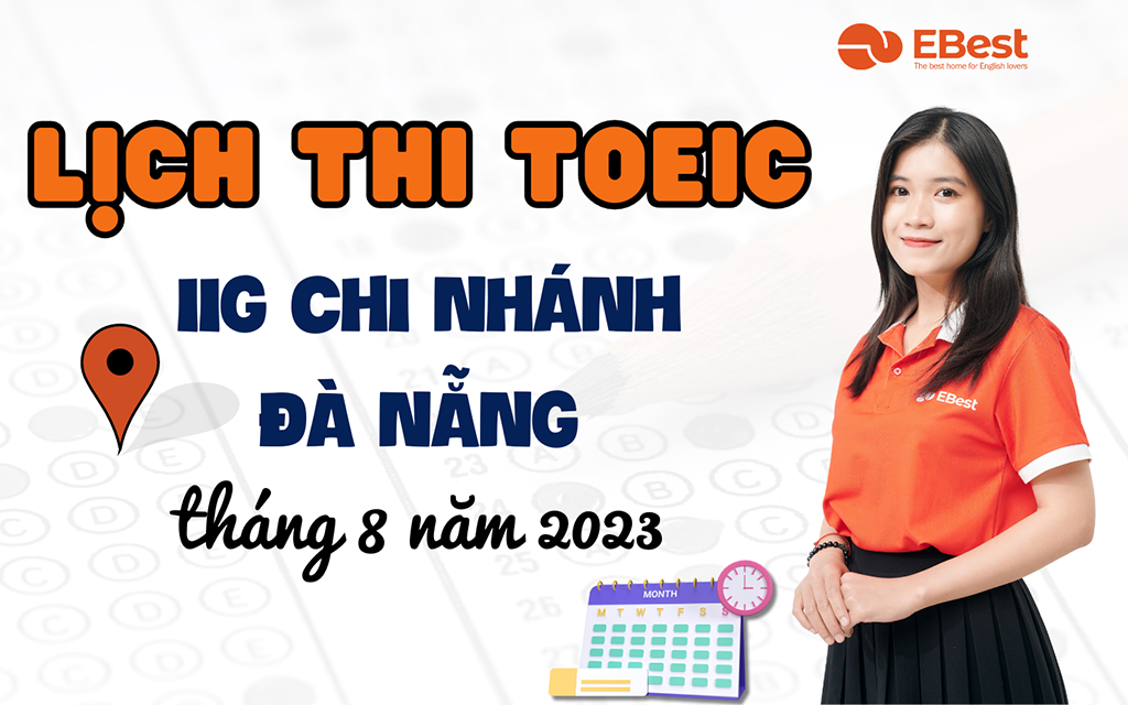 LỊCH THI TOEIC TẠI IIG CHI NHÁNH ĐÀ NẴNG THÁNG 8 NĂM 2023