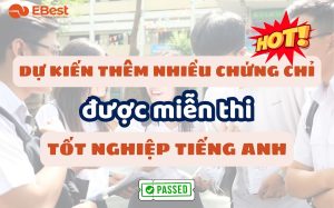 Dự Kiến Thêm Nhiều Chứng Chỉ Được Miễn Thi Tiếng Anh Kỳ Thi THPTQG