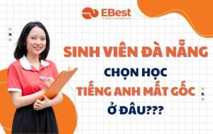 Trung Tâm Tiếng Anh Mất Gốc Tại Đà Nẵng Dành Cho Sinh Viên