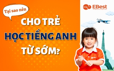 Tại Sao Nên Cho Trẻ Học Tiếng Anh Sớm?