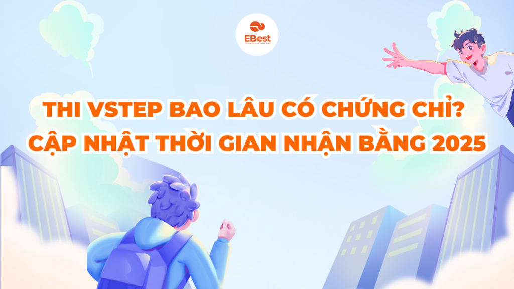 Thi VSTEP bao lâu có chứng chỉ